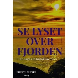 Se lyset over fjorden: En Saga i to tidsplaner