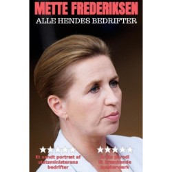 Mette Frederiksen: Alle Hendes Bedrifter