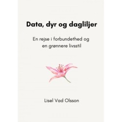 Data, dyr og dagliljer: En rejse i forbundethed og en grønnere livsstil