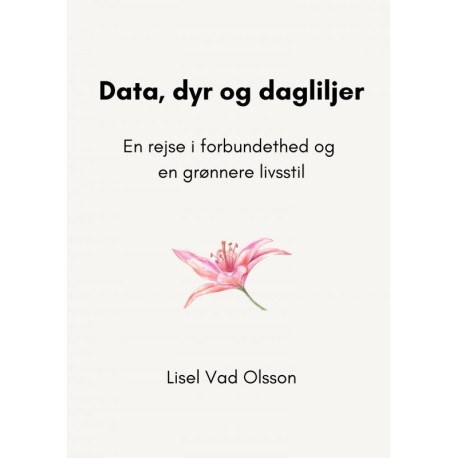 Data, dyr og dagliljer: En rejse i forbundethed og en grønnere livsstil
