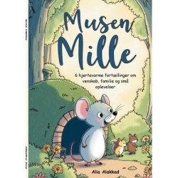 Musen Mille: 6 hjertevarme fortællinger om venskab, familie og små oplevelser