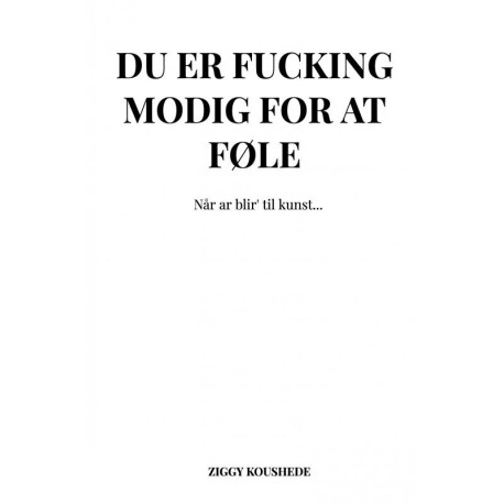 DU ER FUCKING MODIG FOR AT FØLE: Når ar blir' til kunst