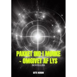 Pakket ind i mørke - omgivet af lys: Noveller