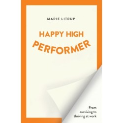 Happy High Performer: From surviving to thriving at work