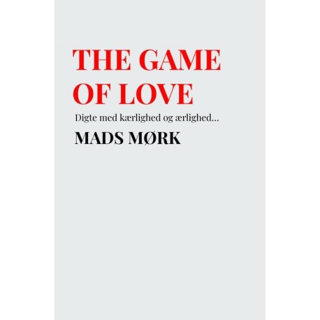 The Game Of Love: Digte med kærlighed og ærlighed…