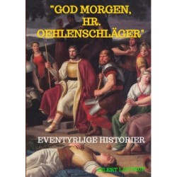 ”God morgen, Hr. Oehlenschläger": Eventyrlige historier