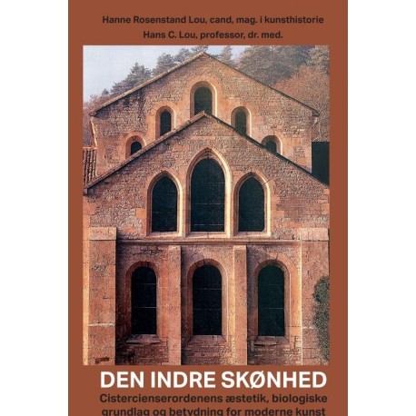 Den Indre Skønhed: Cistercienserordenens æstetik, biologiske grundlag og betydning for moderne kunst.
