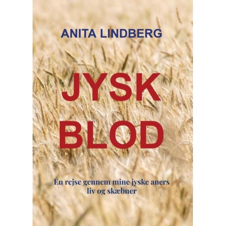 Jysk blod: En rejse gennem mine jyske aners liv og skæbner