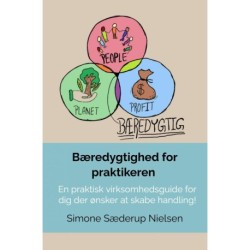 Bæredygtighed for praktikeren: En praktisk virksomhedsguide for dig der ønsker at skabe handling!