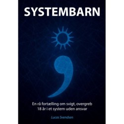 SYSTEMBARN: En rå fortælling om svigt, overgreb - 18 år i et system uden ansvar.