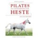 PILATES OG UDSTRÆKNING FOR HESTE: Øvelser og anatomi