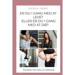 Er du i gang med at leve eller er du i gang med at dø?: En bog om valg & ansvar
