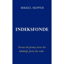 Indeksfonde: Forrent din formue, bevar din købekraft, forstå din risiko