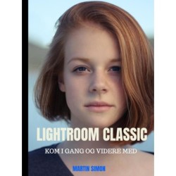 Lightroom Classic: Kom i gang og videre med