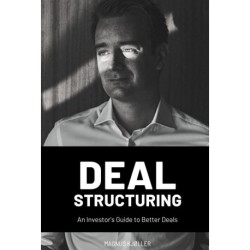 Deal Structuring: An Investor's Guide to Better Deals