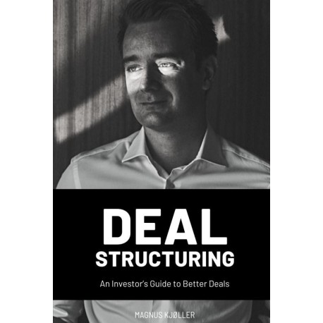 Deal Structuring: An Investor's Guide to Better Deals