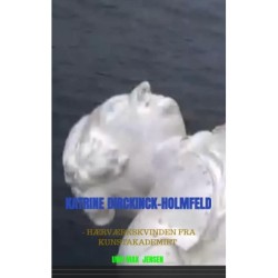 Katrine Dirckinck-Holmfeld: - Hærværkskvinden fra Kunstakademiet