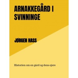 Arnakkegård i Svinninge: Historien om en gård og dens ejere