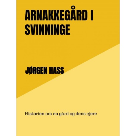 Arnakkegård i Svinninge: Historien om en gård og dens ejere