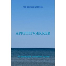 Appetitvækker: - om pædagogik, mennesker og mad