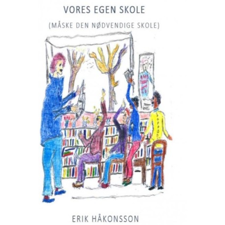Vores egen skole: måske den nødvendige skole