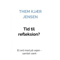 Tid til refleksion?: Et ord med på vejen - samlet værk