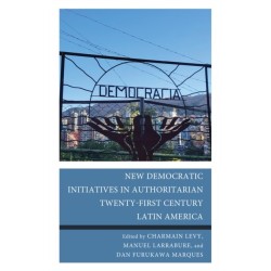 New Democratic Initiatives in Authoritarian Twenty-First Century Latin America