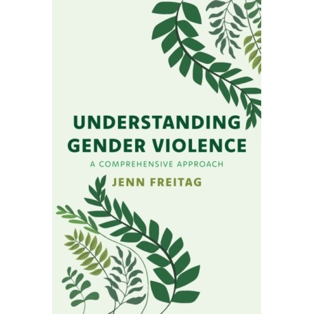Understanding Gender Violence: A Comprehensive Approach
