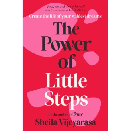 The Power of Little Steps: Create the life of your wildest dreams