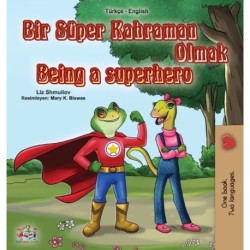 Being a Superhero (Turkish English Bilingual Book for Kids)