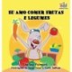 I Love to Eat Fruits and Vegetables: Portuguese Language Children's Book