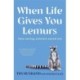 When Life Gives You Lemurs: How saving animals saved me