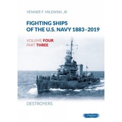 Fighting Ships of the U.S. Navy 1883-2019: Volume 4, Part 3 - Destroyers (1937-1943)