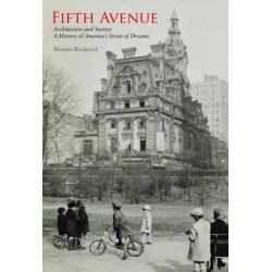 Fifth Avenue: Architecture and Society: A History of America's Street of Dreams