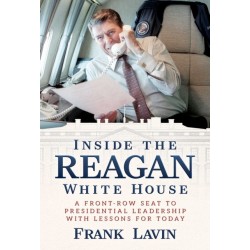 Inside the Reagan White House: A Front-Row Seat to Presidential Leadership with Lessons for Today