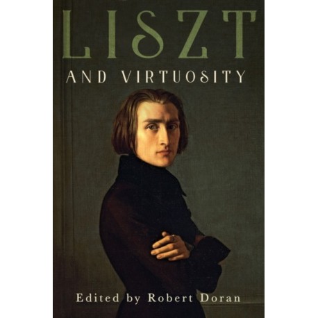 Liszt and Virtuosity
