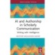 AI and Authorship in Scholarly Communication: Writing with Intelligence
