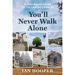 You'll Never Walk Alone: A Very Rough Guide to the Camino Frances