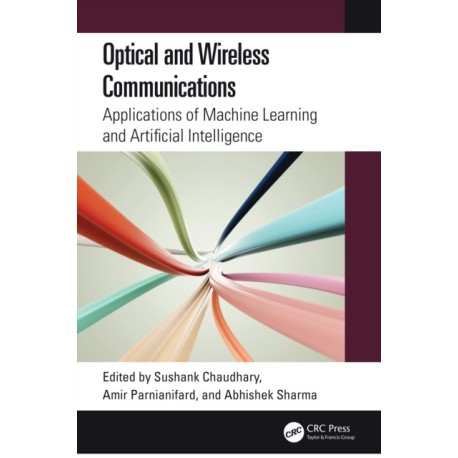 Optical and Wireless Communications: Applications of Machine Learning and Artificial Intelligence