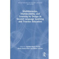 Multiliteracies, Multimodality, and Learning by Design in Second Language Learning and Teacher Education