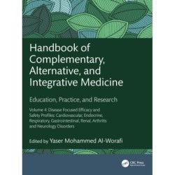 Handbook of Complementary, Alternative, and Integrative Medicine: Education, Practice and Research Volume 4: Disease Focused Efficacy and Safety Profiles: Cardiovascular, Endocrine, Respiratory, Gastrointestinal, Renal, Arthritis and Neurology Disorders