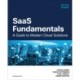 SaaS Fundamentals: A Guide to Modern Cloud Solutions