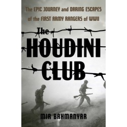 The Houdini Club: The Epic Journey and Daring Escapes of the First Army Rangers of WWII