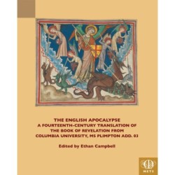 The English Apocalypse: A Fourteenth-Century Translation of the Book of Revelation from Columbia University, MS Plimpton Add. 03