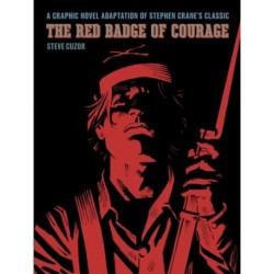 The Red Badge of Courage: A Graphic Novel Adaptation of Stephen Crane's Classic