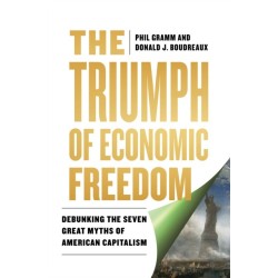 The Triumph of Economic Freedom: Debunking the Seven Great Myths of American Capitalism