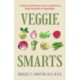 Veggie Smarts: A Doctor and Farmer Grows and Savors Eight Families of Vegetables