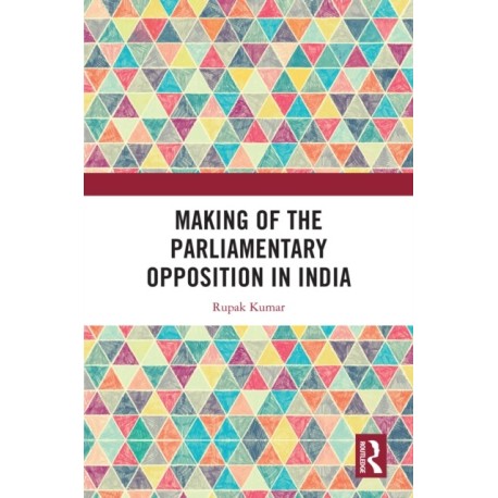 Making of the Parliamentary Opposition in India