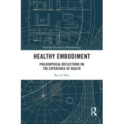 Healthy Embodiment: Philosophical Reflections on the Experience of Health