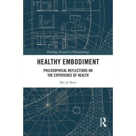 Healthy Embodiment: Philosophical Reflections on the Experience of Health